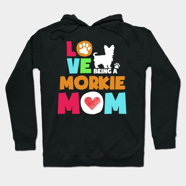 Love being a morkie mom tshirt best morkie Hoodie by adrinalanmaji